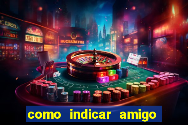 como indicar amigo na bet365